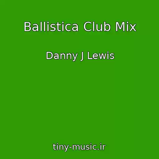 کاور آهنگ Ballistica Club Mix از Danny J Lewis
