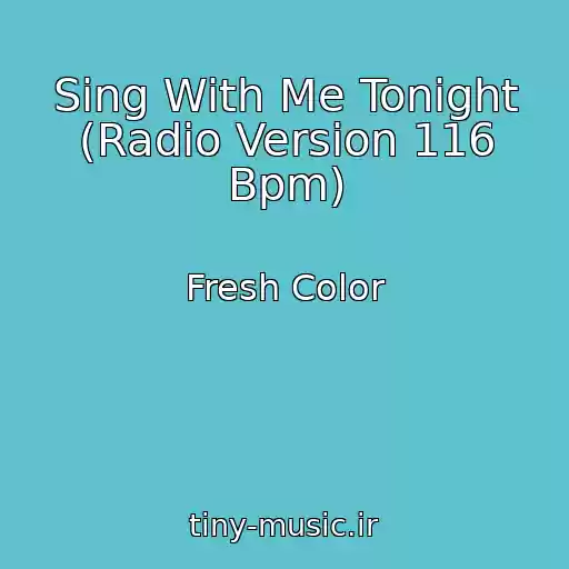 کاور آهنگ Sing With Me Tonight (Radio Version 116 Bpm) از Fresh Color