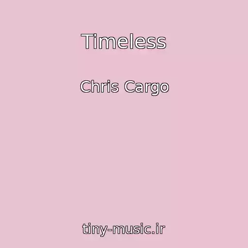 کاور آهنگ Timeless از Chris Cargo