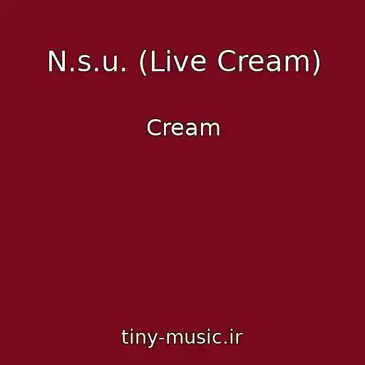 کاور آهنگ N.s.u. (Live Cream) از Cream