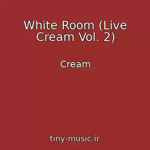 کاور آهنگ White Room (Live Cream Vol. 2) از Cream