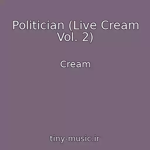 کاور آهنگ Politician (Live Cream Vol. 2) از Cream
