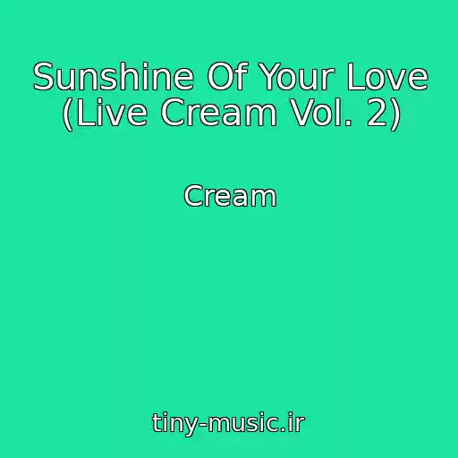 کاور آهنگ Sunshine Of Your Love (Live Cream Vol. 2) از Cream