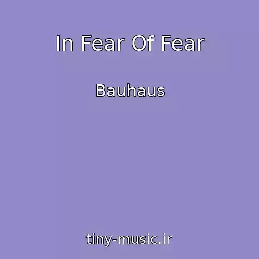 کاور آهنگ In Fear Of Fear از Bauhaus