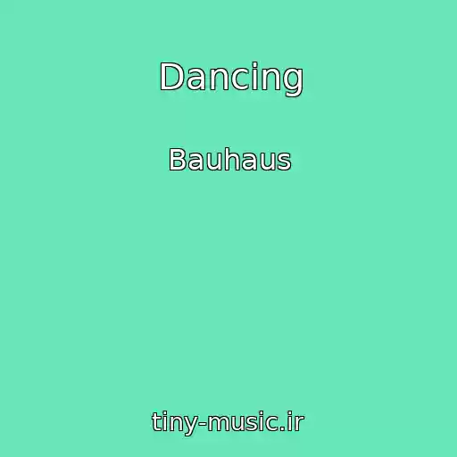 کاور آهنگ Dancing از Bauhaus