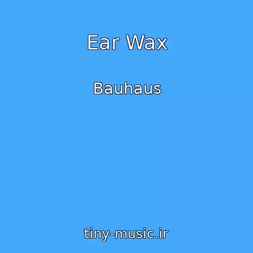 کاور آهنگ Ear Wax از Bauhaus