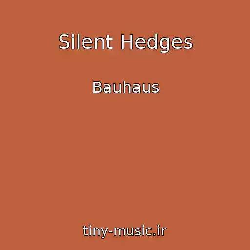 کاور آهنگ Silent Hedges از Bauhaus