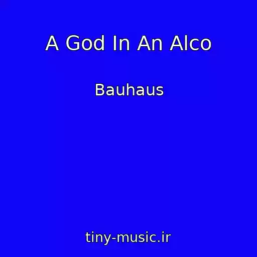 کاور آهنگ A God In An Alco از Bauhaus