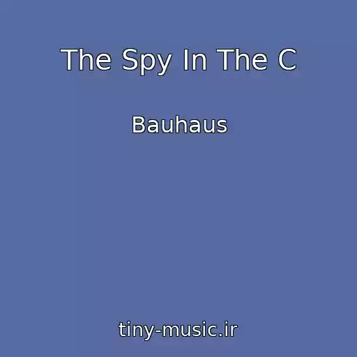 کاور آهنگ The Spy In The C از Bauhaus