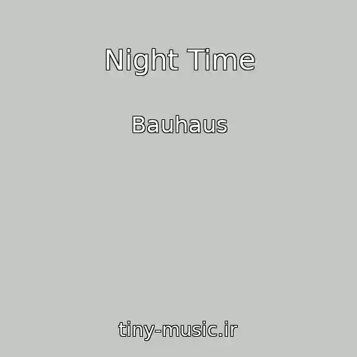 کاور آهنگ Night Time از Bauhaus
