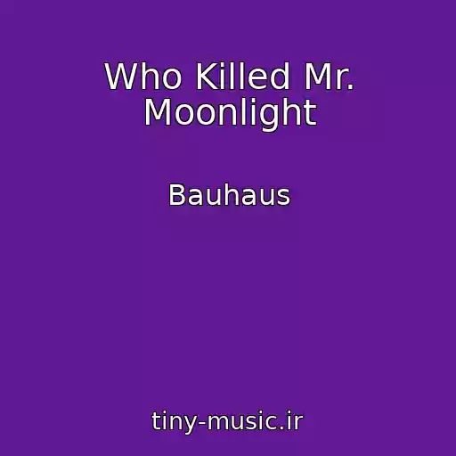 کاور آهنگ Who Killed Mr. Moonlight از Bauhaus