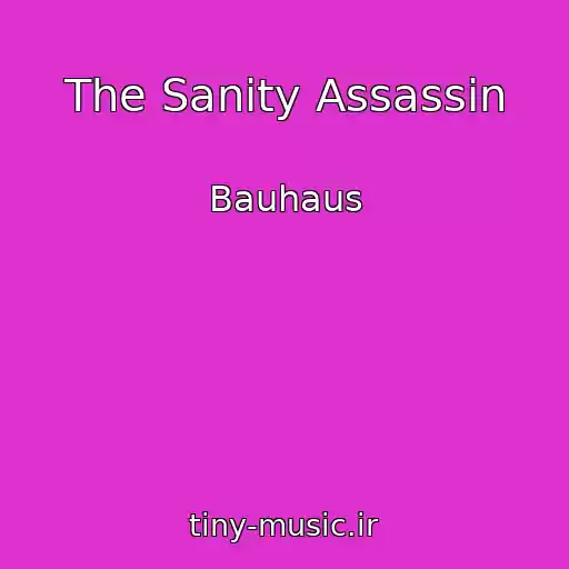 کاور آهنگ The Sanity Assassin از Bauhaus