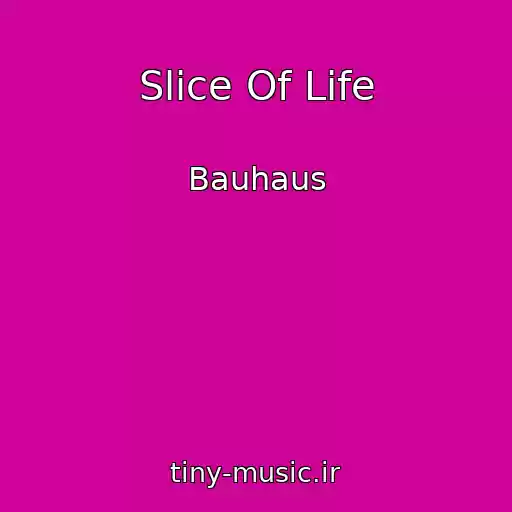 کاور آهنگ Slice Of Life از Bauhaus