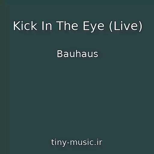 کاور آهنگ Kick In The Eye (Live) از Bauhaus