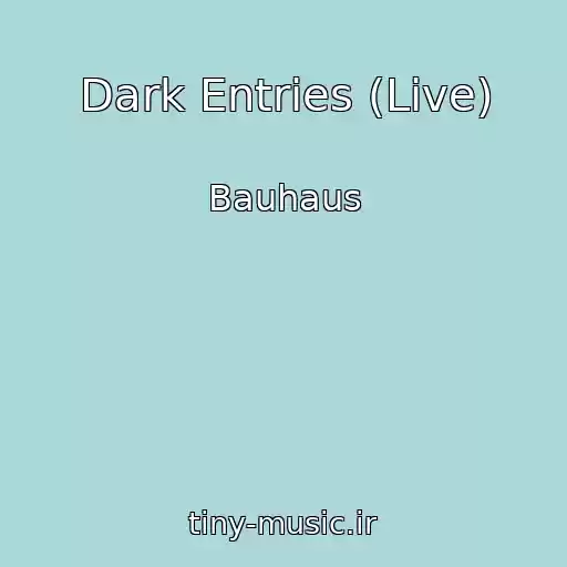 کاور آهنگ Dark Entries (Live) از Bauhaus