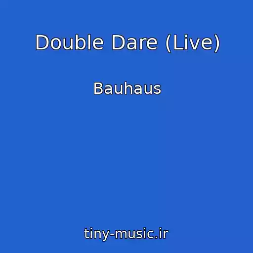 کاور آهنگ Double Dare (Live) از Bauhaus
