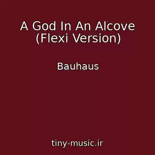 کاور آهنگ A God In An Alcove (Flexi Version) از Bauhaus