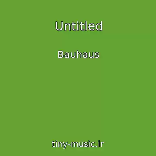 کاور آهنگ Untitled از Bauhaus