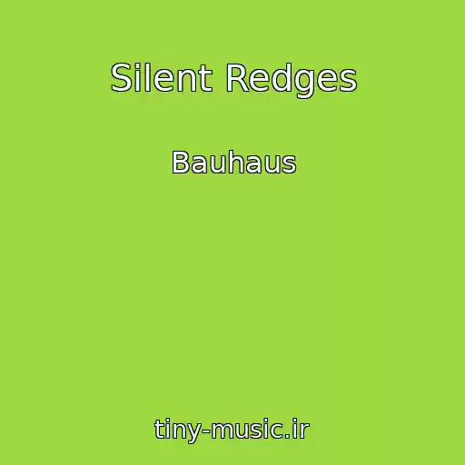 کاور آهنگ Silent Redges از Bauhaus