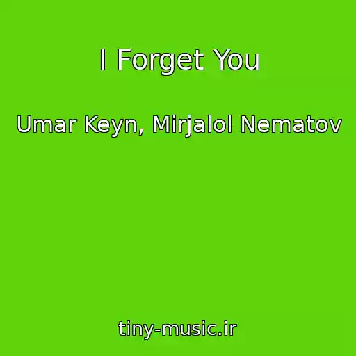 کاور آهنگ I Forget You از Umar Keyn, Mirjalol Nematov