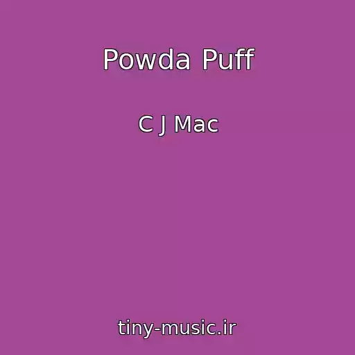 کاور آهنگ Powda Puff از C J Mac
