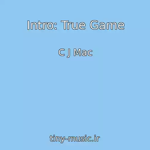 کاور آهنگ Intro: True Game از C J Mac