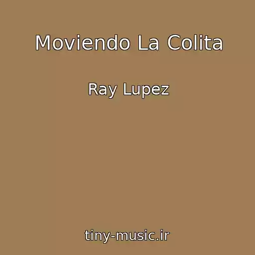 کاور آهنگ Moviendo La Colita از Ray Lupez