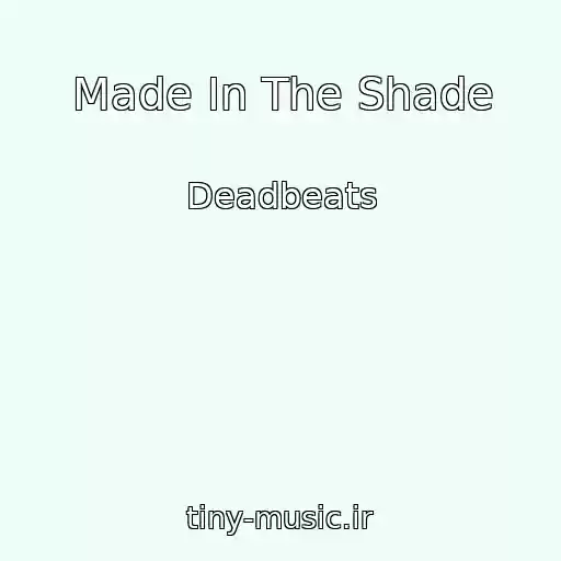 کاور آهنگ Made In The Shade از Deadbeats