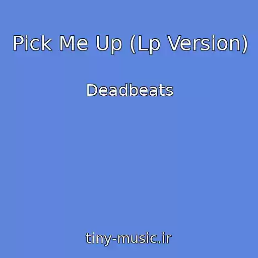 کاور آهنگ Pick Me Up (Lp Version) از Deadbeats