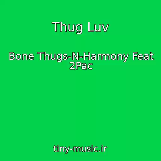 کاور آهنگ Thug Luv از Bone Thugs-N-Harmony Feat 2Pac