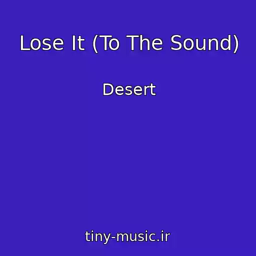 کاور آهنگ Lose It (To The Sound) از Desert