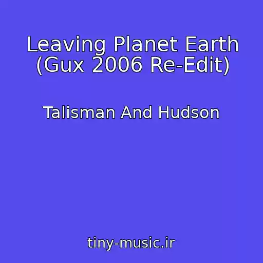 کاور آهنگ Leaving Planet Earth (Gux 2006 Re-Edit) از Talisman And Hudson