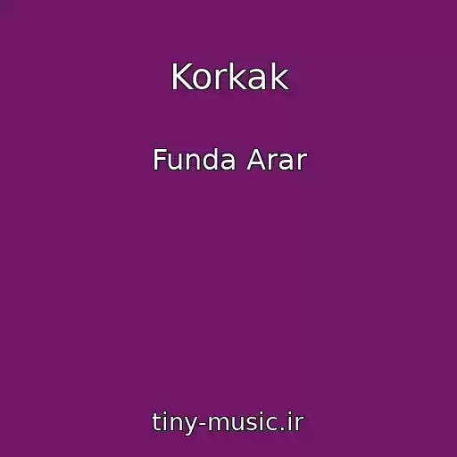 کاور آهنگ Korkak از Funda Arar