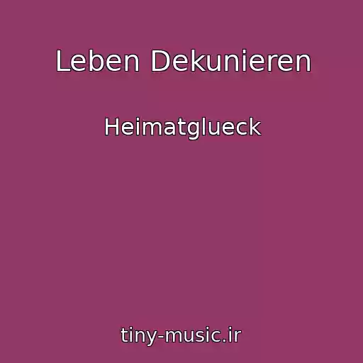 کاور آهنگ Leben Dekunieren از Heimatglueck
