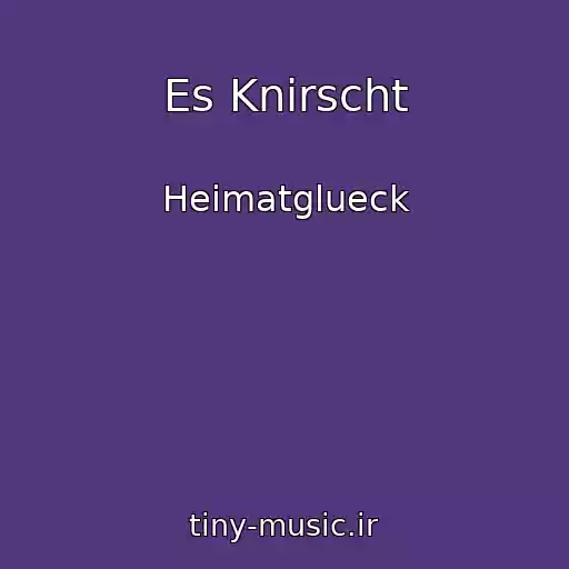 کاور آهنگ Es Knirscht از Heimatglueck