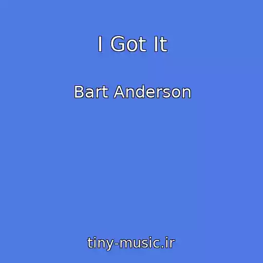 کاور آهنگ I Got It از Bart Anderson