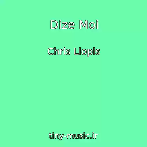 کاور آهنگ Dize Moi از Chris Llopis