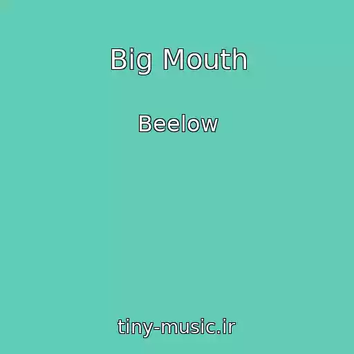 کاور آهنگ Big Mouth از Beelow