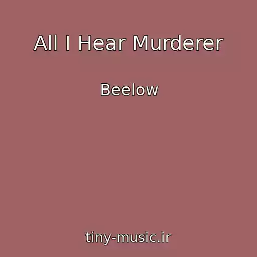 کاور آهنگ All I Hear Murderer از Beelow