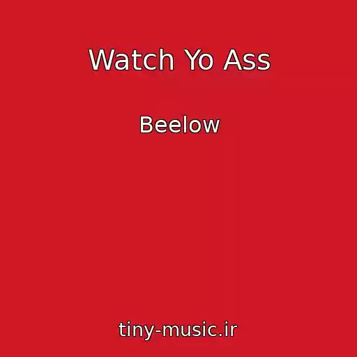 کاور آهنگ Watch Yo Ass از Beelow
