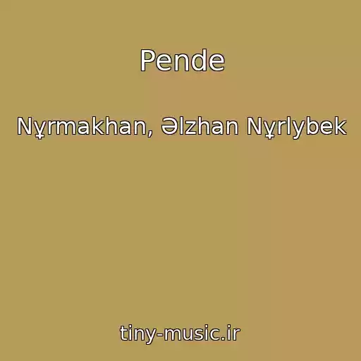 کاور آهنگ Pende از Nұrmakhan, Әlzhan Nұrlybek