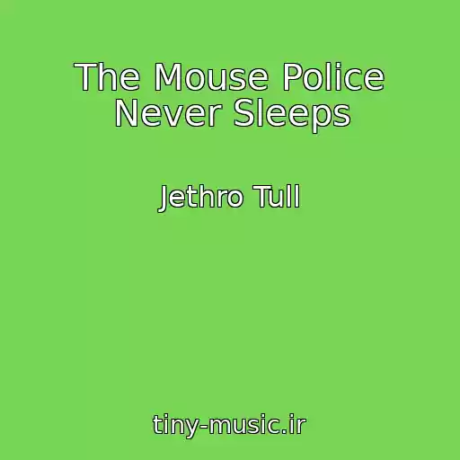 کاور آهنگ The Mouse Police Never Sleeps از Jethro Tull