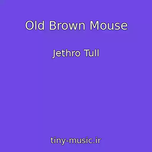 کاور آهنگ Old Brown Mouse از Jethro Tull