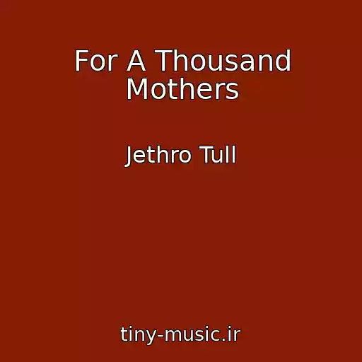 کاور آهنگ For A Thousand Mothers از Jethro Tull