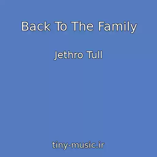 کاور آهنگ Back To The Family از Jethro Tull