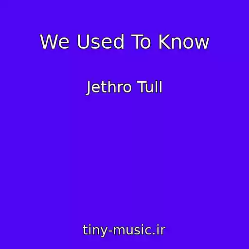 کاور آهنگ We Used To Know از Jethro Tull