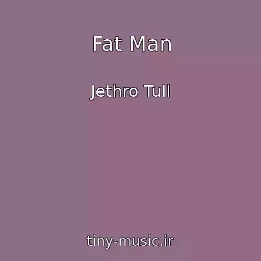 کاور آهنگ Fat Man از Jethro Tull