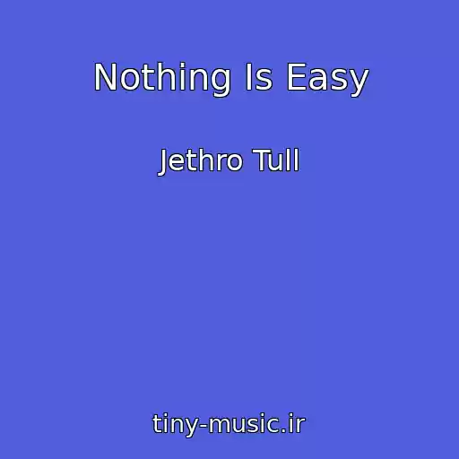 کاور آهنگ Nothing Is Easy از Jethro Tull