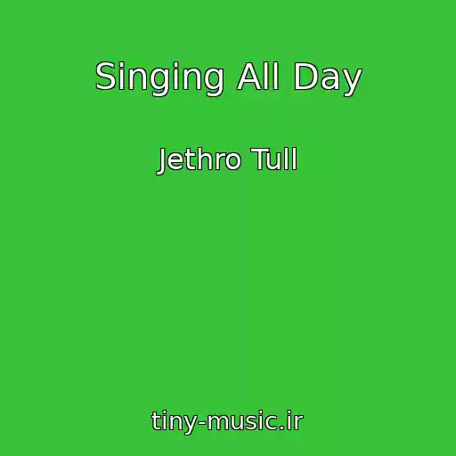 کاور آهنگ Singing All Day از Jethro Tull