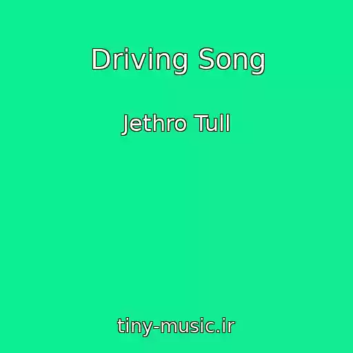 کاور آهنگ Driving Song از Jethro Tull
